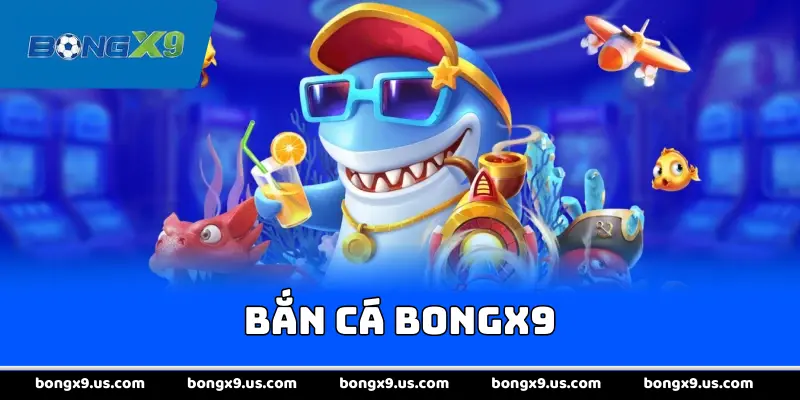Bắn cá bongx9