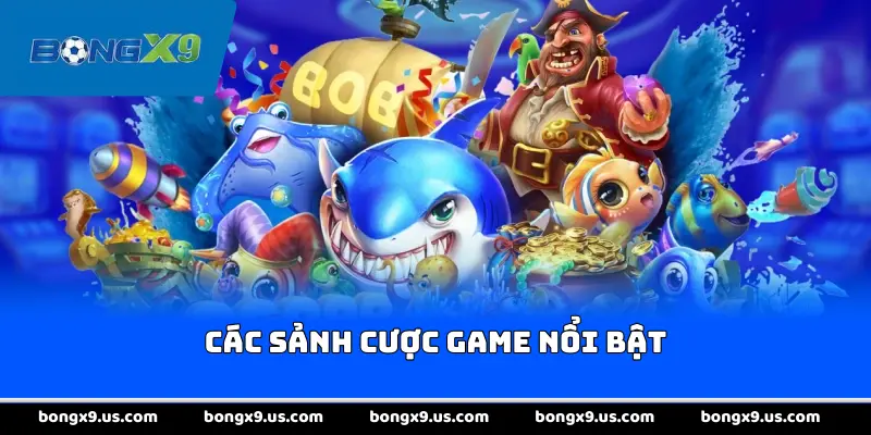 Các sảnh cược game nổi bật