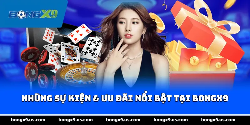 Những sự kiện & ưu đãi nổi bật tại <strong>Bongx9</strong>